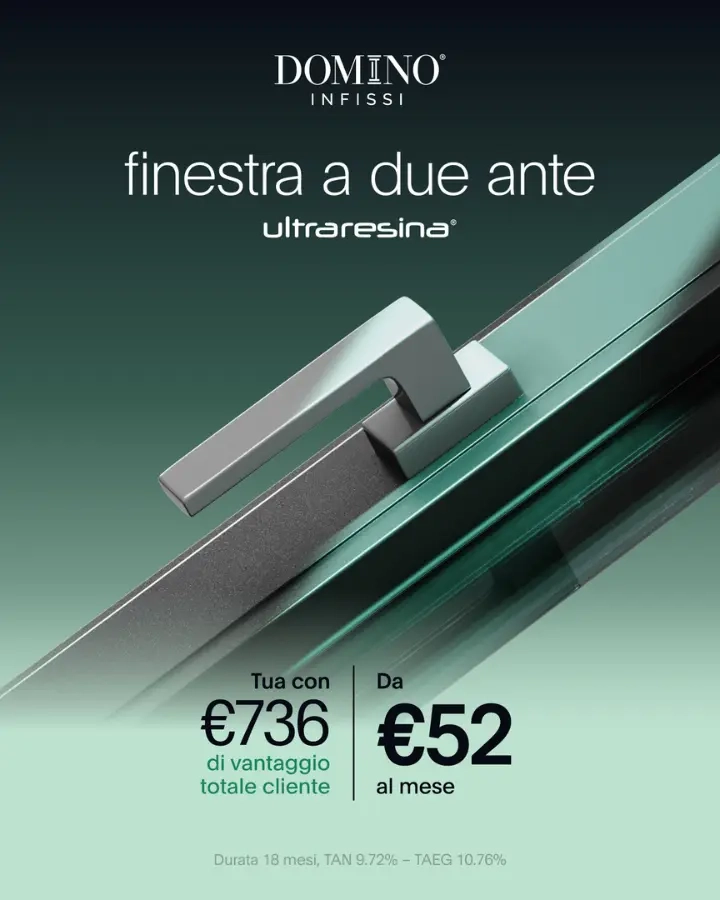 Promozione infissi in Ultraresina Domino da soli 52€ al mese con 736€ di vantaggio totale cliente.