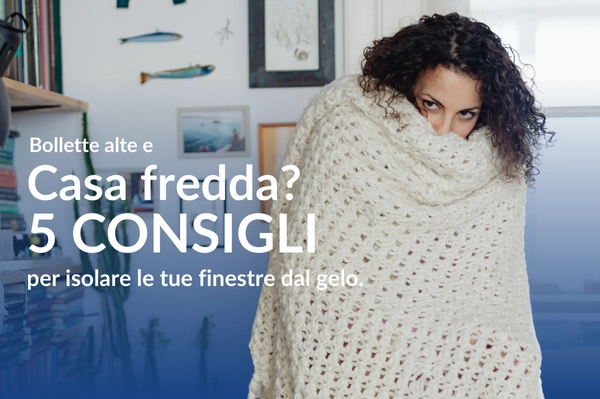 Come isolare le finestre dal freddo: 5 consigli pratici per fermare gli spifferi.