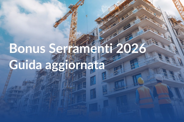 Bonus Serramenti 2026: La guida definitiva per non sbagliare (e non perdere soldi)