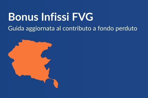Bonus Infissi FVG 2026: Guida Completa al Contributo a Fondo Perduto del 50% (Senza Limiti ISEE)
