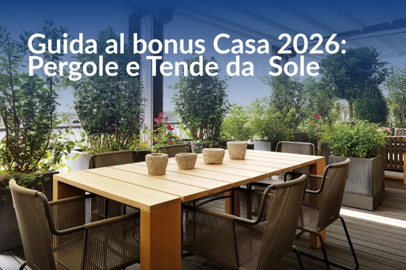Rinnova il tuo Outdoor: Guida al Bonus Casa 2026 per Pergole e Tende da Sole