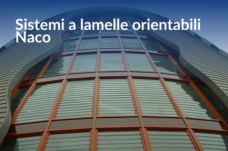 Luce e ventilazione su misura: scopri i sistemi a lamelle orientabili Naco